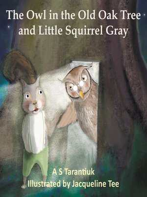cover image of The Owl in the Old Oak Tree and Little Squirrel Gray